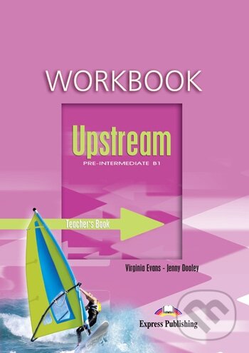 Kniha: Upstream 3 - Pre-Intermediate B1 - Student´s Workbook + e-book (Express Publishing). Express Publishing Kniha: Upstream 3 - Pre-Intermediate B1 - Student´s Workbook + e-book (Express Publishing). Express Publishing