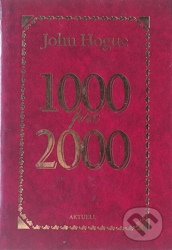 Kniha: 1000 pre 2000 (John Hogue). Aktuell, 2000 Kniha: 1000 pre 2000 (John Hogue). Aktuell, 2000