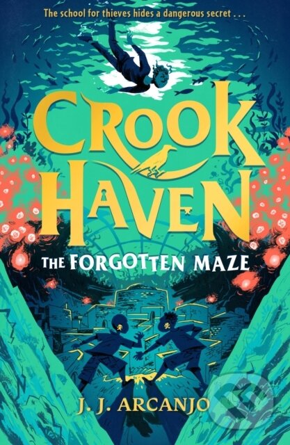 Kniha: Crookhaven: The Forgotten Maze (J.J. Arcanjo). Hodder Children's Books, 2023 Kniha: Crookhaven: The Forgotten Maze (J.J. Arcanjo). Hodder Children's Books, 2023