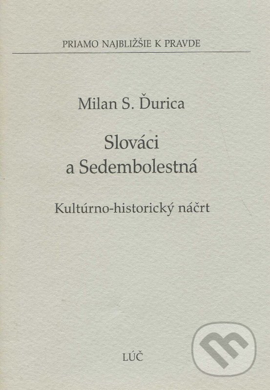 Kniha: Slováci a Sedembolestná (Milan S. Ďurica). Lúč, 2008 Kniha: Slováci a Sedembolestná (Milan S. Ďurica). Lúč, 2008