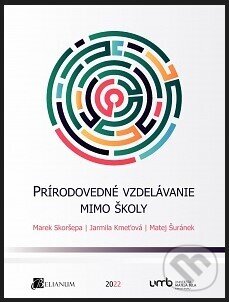 Kniha: Prírodovedné vzdelávanie mimo školy (Marek Skoršepa). Belianum, 2022 Kniha: Prírodovedné vzdelávanie mimo školy (Marek Skoršepa). Belianum, 2022