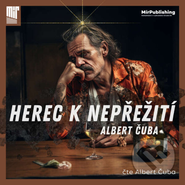 Audiokniha: Herec k nepřežit?? (Albert Čuba). MÍR Production, 2023 Audiokniha: Herec k nepřežit?? (Albert Čuba). MÍR Production, 2023