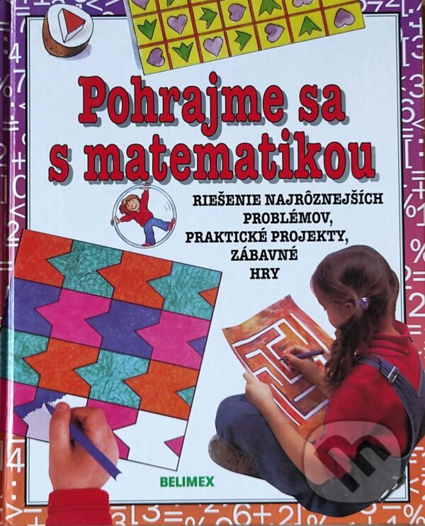 Kniha: Pohrajme sa s matematikou (Andrew King). Belimex, 1999 Kniha: Pohrajme sa s matematikou (Andrew King). Belimex, 1999