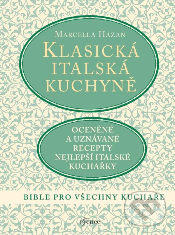 Kniha: Klasická italská kuchyně (Marcella Hazan). Esence, 2023 Kniha: Klasická italská kuchyně (Marcella Hazan). Esence, 2023