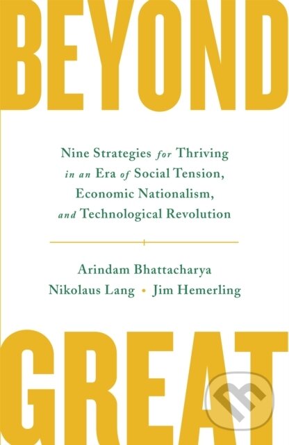 Kniha: Beyond Great (Arindam Bhattacharya, Jim Hemerling a Nikolaus Lang). John Murray, 2020 Kniha: Beyond Great (Arindam Bhattacharya, Jim Hemerling a Nikolaus Lang). John Murray, 2020