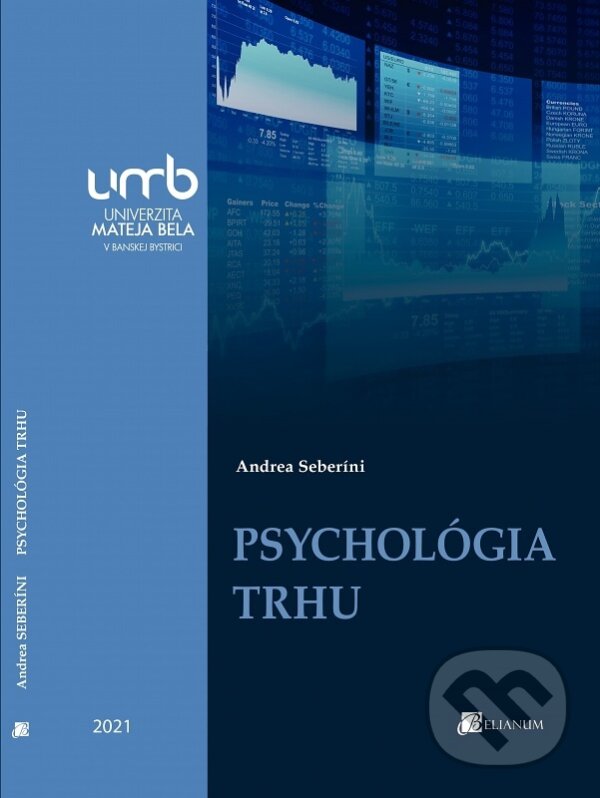 Kniha: Psychológia trhu (Andrea Seberíni). Belianum, 2021 Kniha: Psychológia trhu (Andrea Seberíni). Belianum, 2021