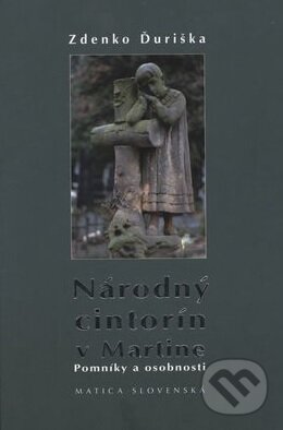 Kniha: Národný cintorín v Martine (Zdenko Ďuriška). Slovenská národná knižnica, 2007 Kniha: Národný cintorín v Martine (Zdenko Ďuriška). Slovenská národná knižnica, 2007
