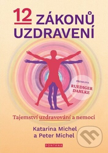 Kniha: 12 zákonů uzdravení (Peter Michel a Katarina Michel). Fontána, 2023 Kniha: 12 zákonů uzdravení (Peter Michel a Katarina Michel). Fontána, 2023