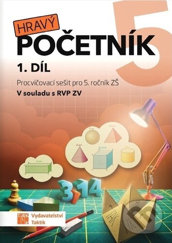 Kniha: Hravý početník 5 I.díl (Taktik). Taktik, 2023 Kniha: Hravý početník 5 I.díl (Taktik). Taktik, 2023