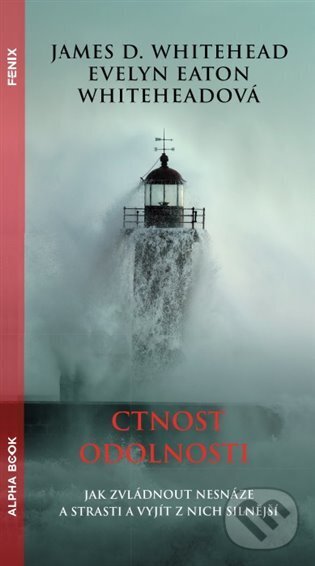 Kniha: Ctnost odolnosti (Evelyn Whitehead Eaton a James D. Whitehead). Alpha book, 2023 Kniha: Ctnost odolnosti (Evelyn Whitehead Eaton a James D. Whitehead). Alpha book, 2023