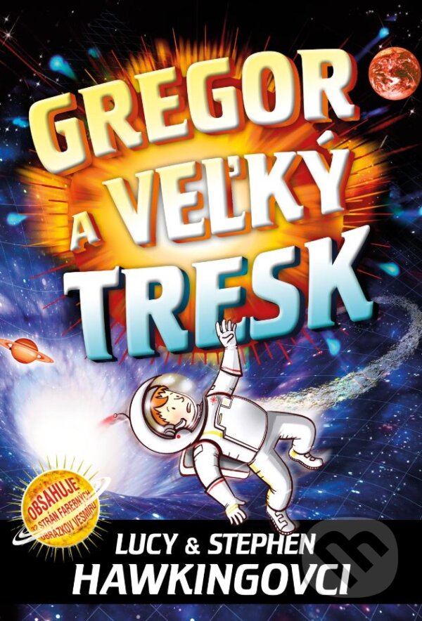 Kniha: Gregor a veľký tresk (Lucy Hawking a Stephen Hawking). Slovart, 2023 Kniha: Gregor a veľký tresk (Lucy Hawking a Stephen Hawking). Slovart, 2023