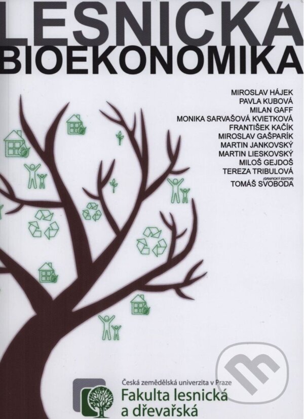 Kniha: Lesnická bioekonomika (Miroslav Hájek). Česká zemědělská univerzita v Praze, 2018 Kniha: Lesnická bioekonomika (Miroslav Hájek). Česká zemědělská univerzita v Praze, 2018