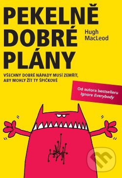 Kniha: Pekelně dobré plány (Hugh MacLeod). ANAG, 2015 Kniha: Pekelně dobré plány (Hugh MacLeod). ANAG, 2015
