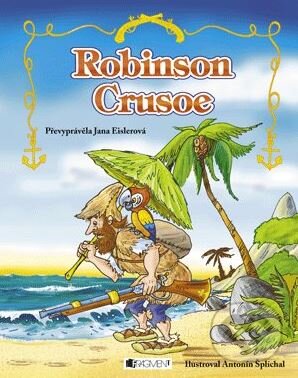 Kniha: Robinson Crusoe (Jana Eislerová). Nakladatelství Fragment, 2010 Kniha: Robinson Crusoe (Jana Eislerová). Nakladatelství Fragment, 2010