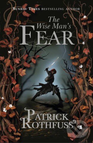 Kniha: The Wise Man's Fear (Patrick Rothfuss). Gollancz, 2012 Kniha: The Wise Man's Fear (Patrick Rothfuss). Gollancz, 2012