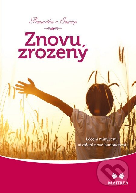 Kniha: Znovuzrozený (Premartha a Svarup). Maitrea, 2015 Kniha: Znovuzrozený (Premartha a Svarup). Maitrea, 2015