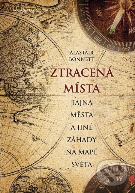 Kniha: Ztracená místa, tajná města a jiné záhady na mapě světa (Alastair Bonnett). Jota, 2015 Kniha: Ztracená místa, tajná města a jiné záhady na mapě světa (Alastair Bonnett). Jota, 2015