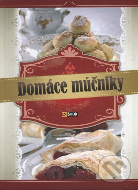 Kniha: Domáce múčniky (Ilona Horváthová). EX book, 2015 Kniha: Domáce múčniky (Ilona Horváthová). EX book, 2015