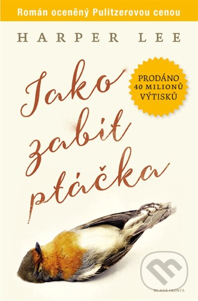 Kniha: Jako zabít ptáčka (Harper Lee). Mladá fronta, 2015 Kniha: Jako zabít ptáčka (Harper Lee). Mladá fronta, 2015