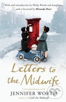 Kniha: Letters to the Midwife (Jennifer Worth). Orion, 2014 Kniha: Letters to the Midwife (Jennifer Worth). Orion, 2014