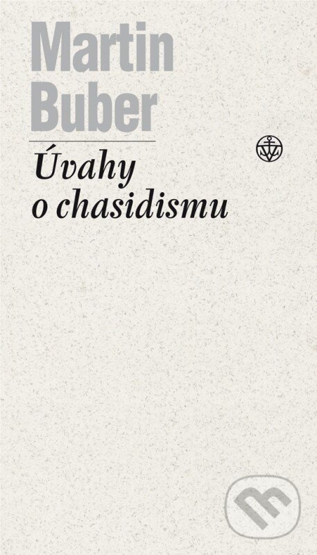 Kniha: Úvahy o chasidismu (Martin Buber). Vyšehrad, 2015 Kniha: Úvahy o chasidismu (Martin Buber). Vyšehrad, 2015