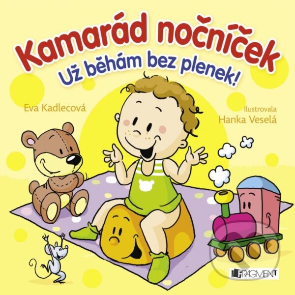 Kniha: Kamarád nočníček: Už běhám bez plenek! (Eva Kadlecová). Nakladatelství Fragment, 2015 Kniha: Kamarád nočníček: Už běhám bez plenek! (Eva Kadlecová). Nakladatelství Fragment, 2015