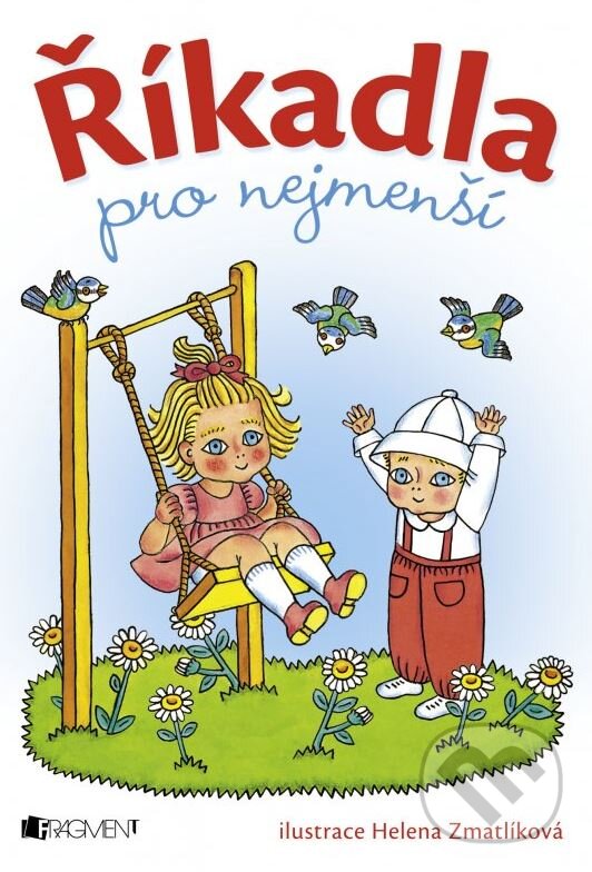 Kniha: Říkadla pro nejmenší (Nakladatelství Fragment). Nakladatelství Fragment, 2015 Kniha: Říkadla pro nejmenší (Nakladatelství Fragment). Nakladatelství Fragment, 2015