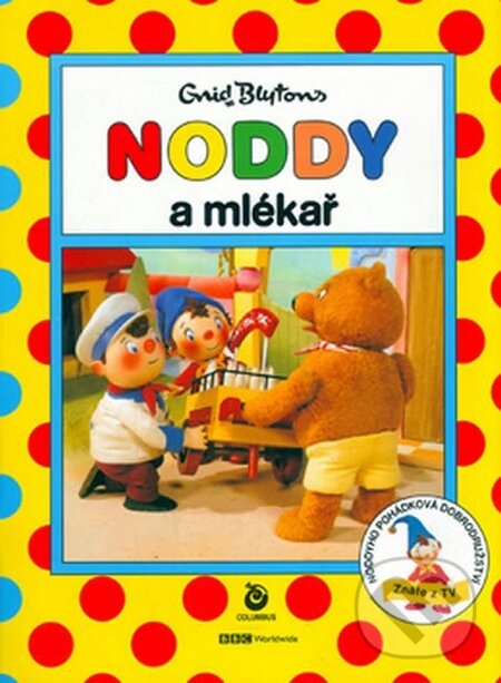 Kniha: Noddy a mlékař (Enid Blyton). Columbus, 2002 Kniha: Noddy a mlékař (Enid Blyton). Columbus, 2002