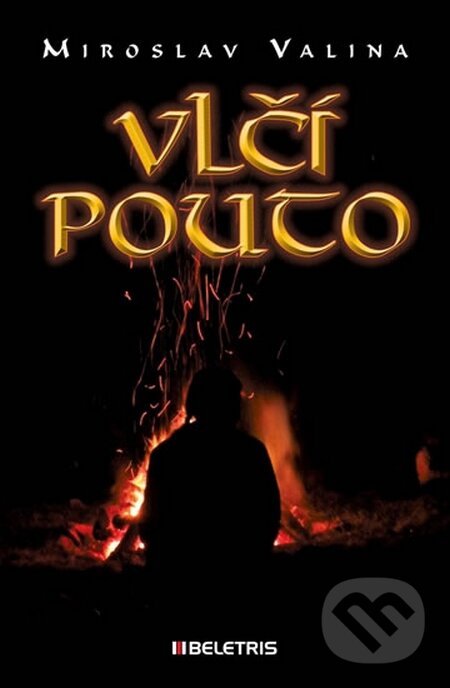 Kniha: Vlčí pouto (Miroslav Valina). BELETRIS, 2015 Kniha: Vlčí pouto (Miroslav Valina). BELETRIS, 2015