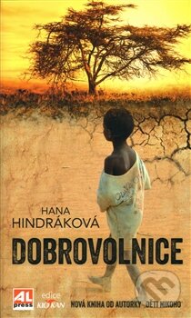 Kniha: Dobrovolnice (Hana Hindráková). Alpress, 2014 Kniha: Dobrovolnice (Hana Hindráková). Alpress, 2014