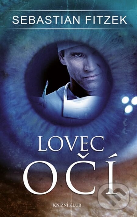 Kniha: Lovec očí (Sebastian Fitzek). Knižní klub, 2015 Kniha: Lovec očí (Sebastian Fitzek). Knižní klub, 2015