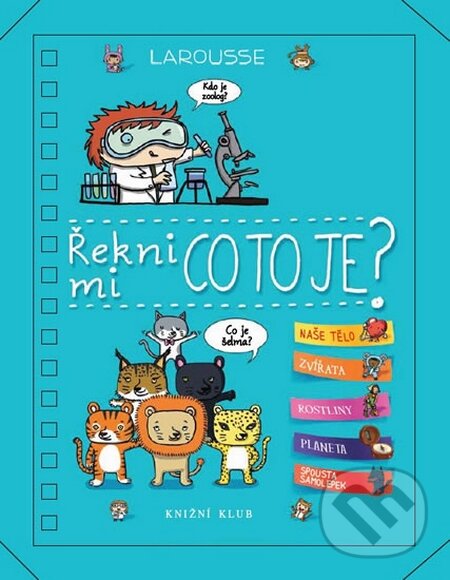 Kniha: Řekni mi, co to je? (Knižní klub). Knižní klub, 2015 Kniha: Řekni mi, co to je? (Knižní klub). Knižní klub, 2015