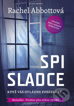 Kniha: Spi sladce (Rachel Abbott). Mladá fronta, 2015 Kniha: Spi sladce (Rachel Abbott). Mladá fronta, 2015