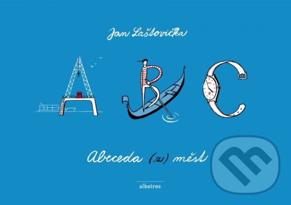 Kniha: Abeceda (z) měst (Jan Laštovička). Albatros CZ, 2015 Kniha: Abeceda (z) měst (Jan Laštovička). Albatros CZ, 2015