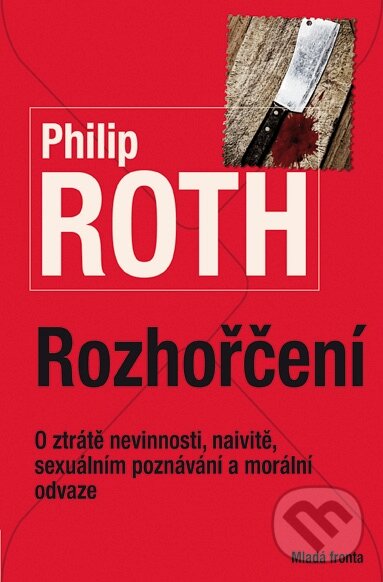 Kniha: Rozhořčení (Philip Roth). Mladá fronta, 2015 Kniha: Rozhořčení (Philip Roth). Mladá fronta, 2015
