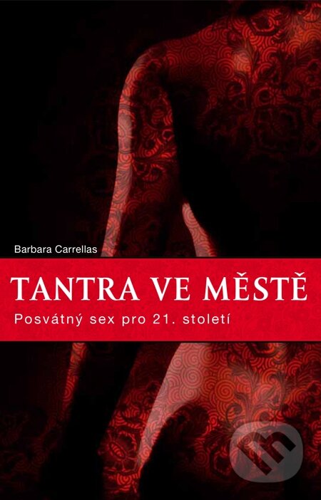 E-kniha: Tantra ve městě (Barbara Carrellas). Synergie, 2014 E-kniha: Tantra ve městě (Barbara Carrellas). Synergie, 2014