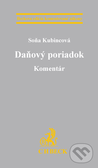 Kniha: Daňový poriadok (Soňa Kubincová). C. H. Beck, 2015 Kniha: Daňový poriadok (Soňa Kubincová). C. H. Beck, 2015