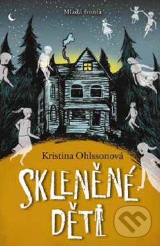 Kniha: Skleněné děti (Kristina Ohlsson). Mladá fronta, 2015 Kniha: Skleněné děti (Kristina Ohlsson). Mladá fronta, 2015