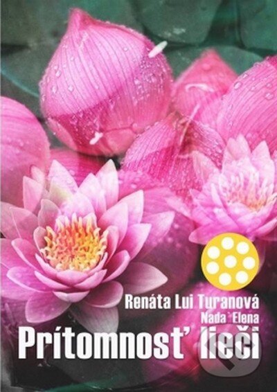 Kniha: Prítomnosť lieči (Renáta Lui Turanová). U´- Verlag, 2015 Kniha: Prítomnosť lieči (Renáta Lui Turanová). U´- Verlag, 2015