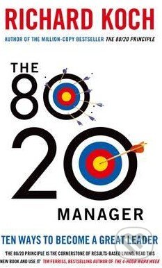 Kniha: The 80/20 Manager (Richard Koch). Little, Brown, 2015 Kniha: The 80/20 Manager (Richard Koch). Little, Brown, 2015