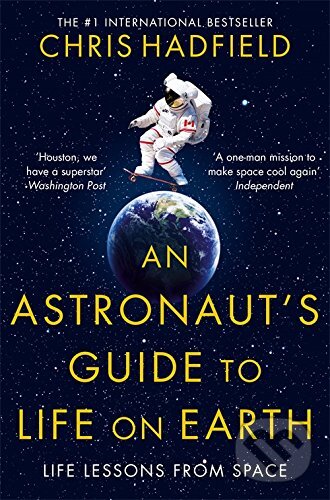 Kniha: An Astronaut's Guide to Life on Earth (Chris Hadfield). Pan Macmillan, 2015 Kniha: An Astronaut's Guide to Life on Earth (Chris Hadfield). Pan Macmillan, 2015