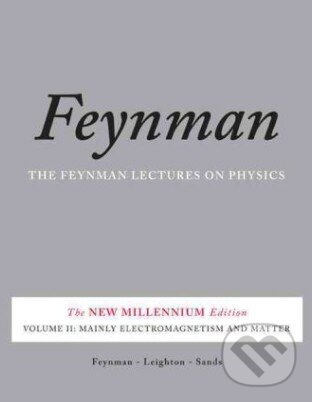 Kniha: Feynman Lectures on Physics: Mainly Electromagnetism and Matter (Richard Phillips Feynman). Basic Books, 2011 Kniha: Feynman Lectures on Physics: Mainly Electromagnetism and Matter (Richard Phillips Feynman). Basic Books, 2011