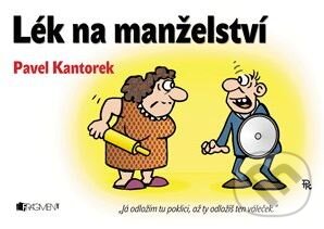 Kniha: Lék na manželství (Pavel Kantorek). Nakladatelství Fragment, 2015 Kniha: Lék na manželství (Pavel Kantorek). Nakladatelství Fragment, 2015