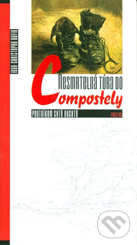 Kniha: Nesmrtelná túra do Compostely (Jean-Christophe Rufin). Prostor, 2015 Kniha: Nesmrtelná túra do Compostely (Jean-Christophe Rufin). Prostor, 2015