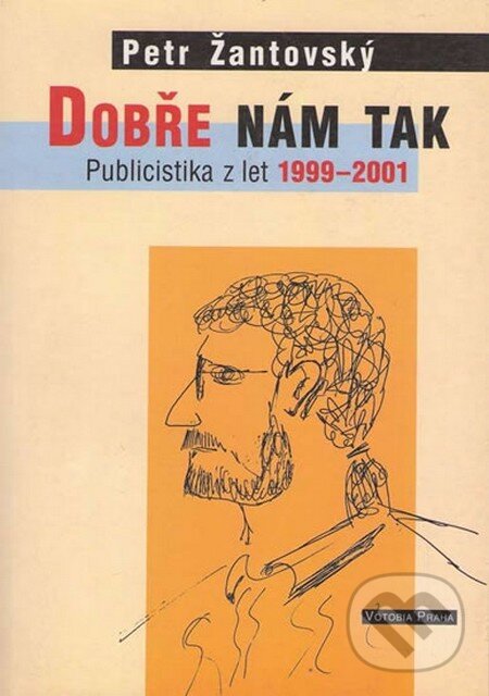 Kniha: Dobře nám tak (Petr Žantovský). Votobia, 2001 Kniha: Dobře nám tak (Petr Žantovský). Votobia, 2001