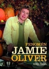 Kniha: Fenomén Jamie Oliver (Gilly Smith). XYZ, 2011 Kniha: Fenomén Jamie Oliver (Gilly Smith). XYZ, 2011