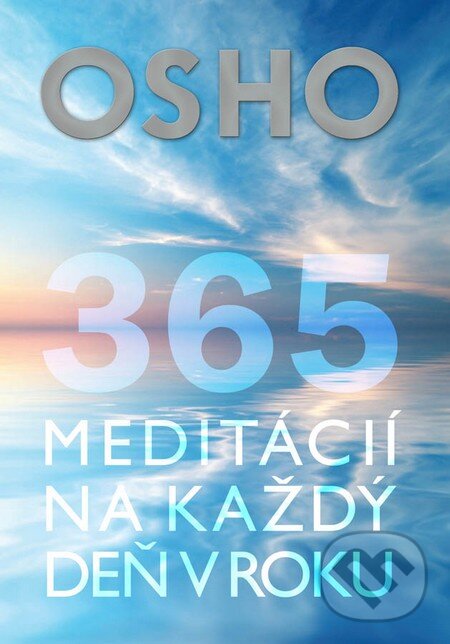 Kniha: 365 meditácií na každý deň v roku (Osho). Eastone Books, 2015 Kniha: 365 meditácií na každý deň v roku (Osho). Eastone Books, 2015
