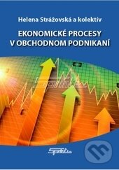 Kniha: Ekonomické procesy v obchodnom podnikaní (Helena Strážovská a kolektiv). Sprint dva, 2015 Kniha: Ekonomické procesy v obchodnom podnikaní (Helena Strážovská a kolektiv). Sprint dva, 2015