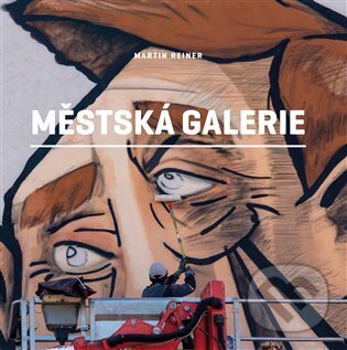 Kniha: Městská galerie (Martin Reiner). Druhé město, 2023 Kniha: Městská galerie (Martin Reiner). Druhé město, 2023