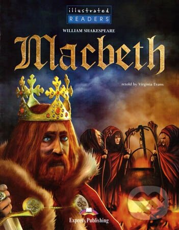 Kniha: Illustrated Readers 4 B1 - Macbeth (William Shakespeare). Express Publishing Kniha: Illustrated Readers 4 B1 - Macbeth (William Shakespeare). Express Publishing